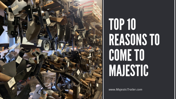 Top 10 Reasons to Come to Majestic Trailer | Majestic Trailer & Hitch